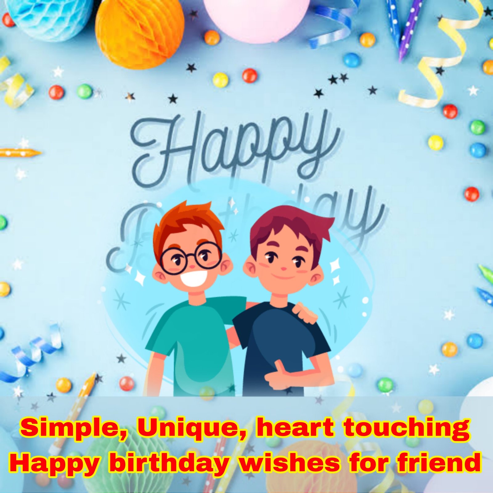 Simple, Unique, Funny, heart touching Happy birthday wishes for friend